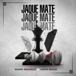 Maikel Delacalle Ft. Justin Quiles – Jaque Mate